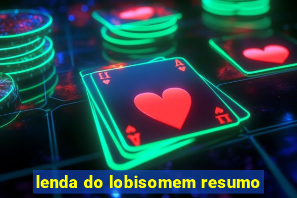 lenda do lobisomem resumo