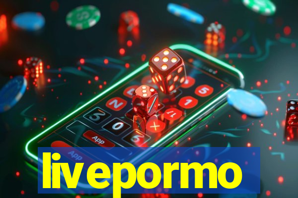 livepormo