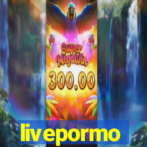 livepormo