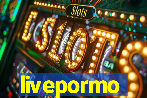 livepormo