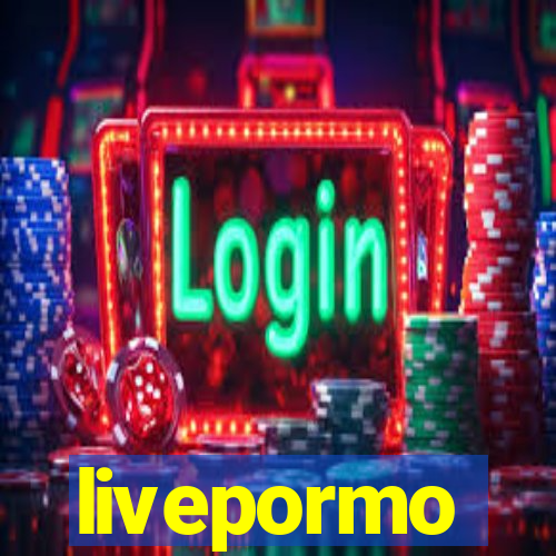 livepormo