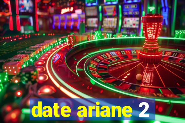 date ariane 2