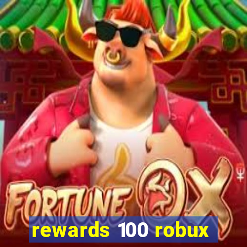 rewards 100 robux