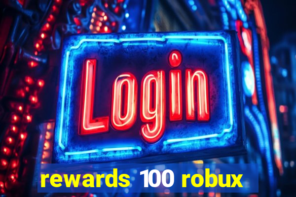 rewards 100 robux