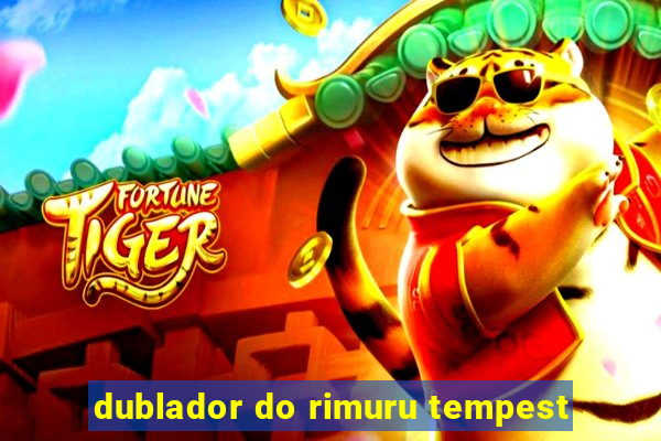 dublador do rimuru tempest