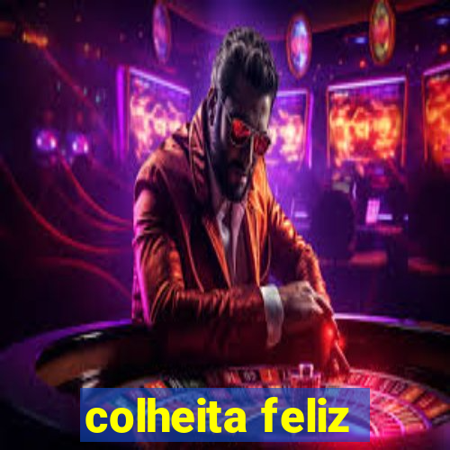 colheita feliz