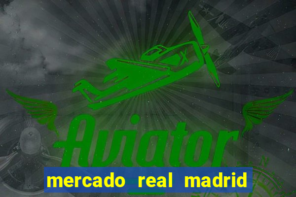 mercado real madrid ceasa encarte