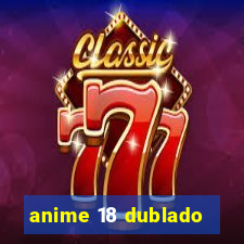 anime 18 dublado