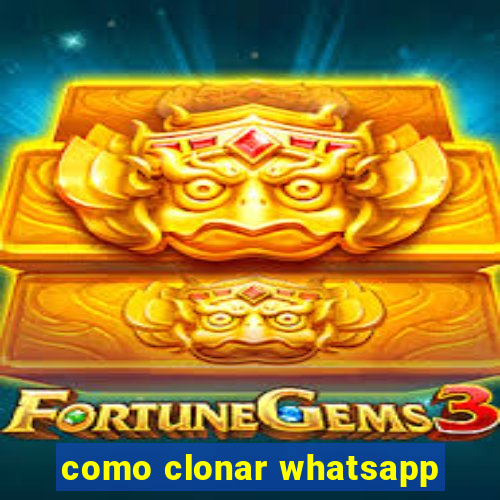 como clonar whatsapp