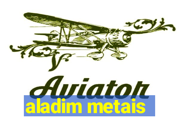 aladim metais