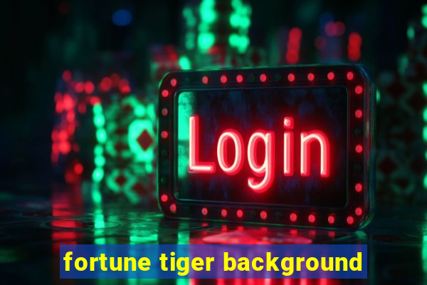 fortune tiger background