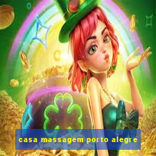 casa massagem porto alegre