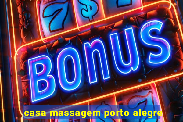 casa massagem porto alegre