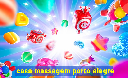 casa massagem porto alegre