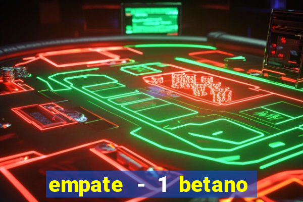 empate - 1 betano o que significa