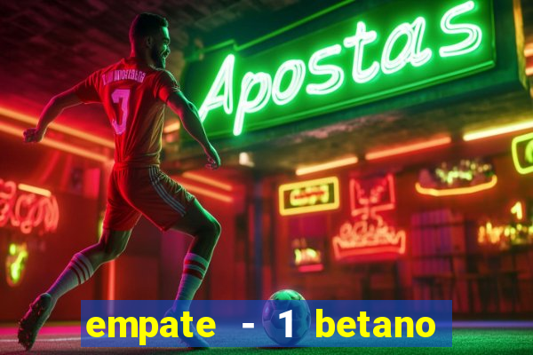 empate - 1 betano o que significa