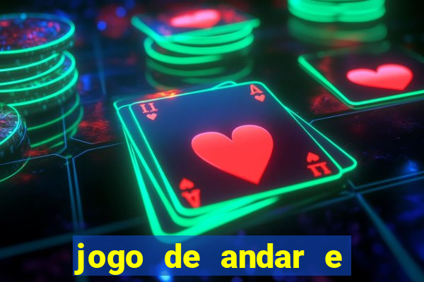 jogo de andar e ganhar dinheiro