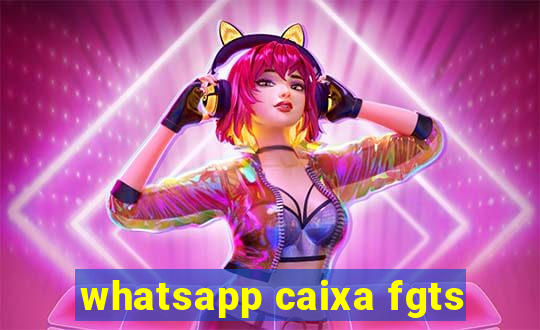 whatsapp caixa fgts