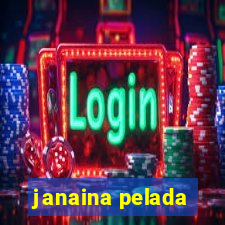 janaina pelada