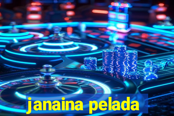 janaina pelada