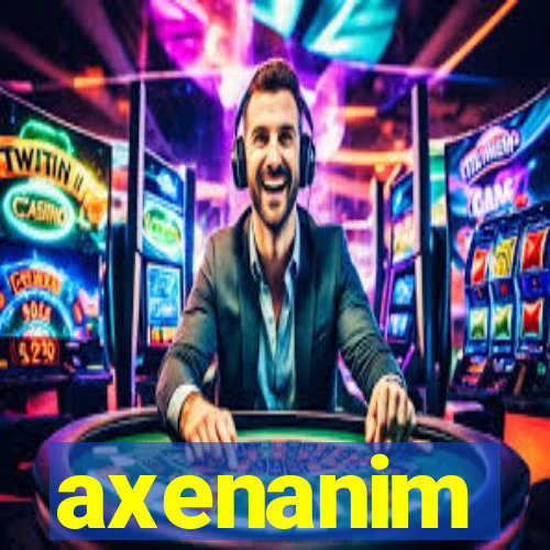 axenanim