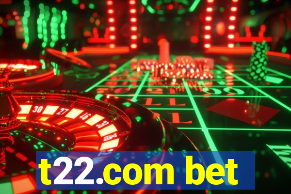 t22.com bet