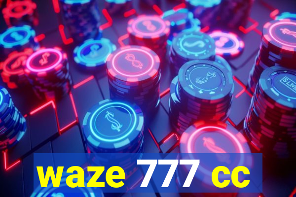 waze 777 cc