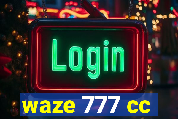 waze 777 cc