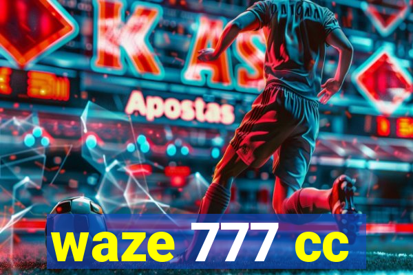 waze 777 cc