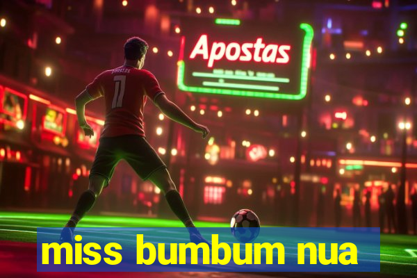 miss bumbum nua