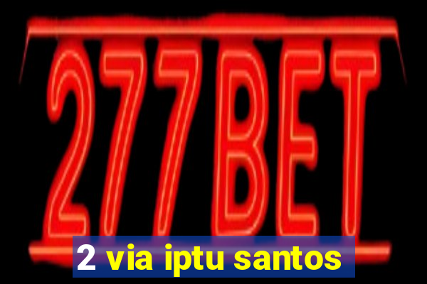 2 via iptu santos