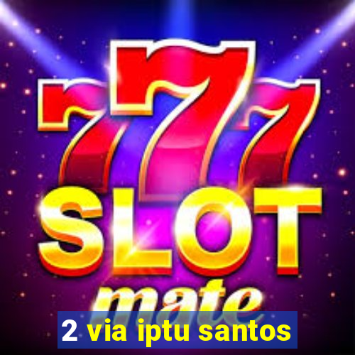 2 via iptu santos