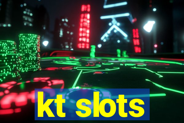 kt slots