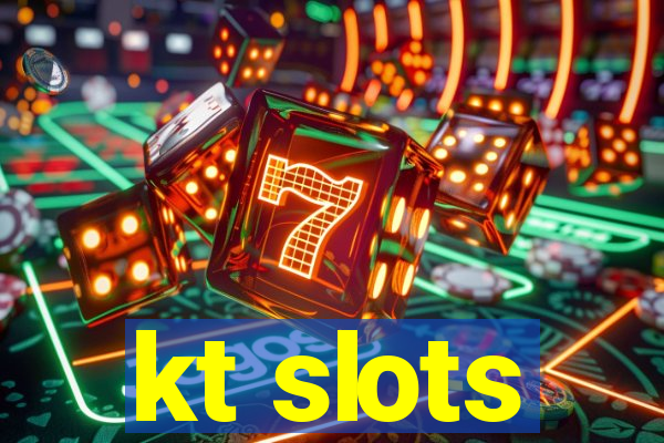 kt slots