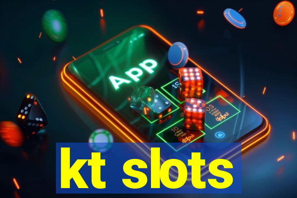 kt slots