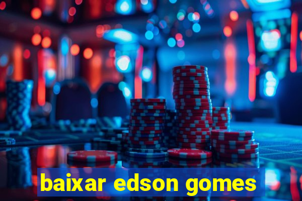 baixar edson gomes