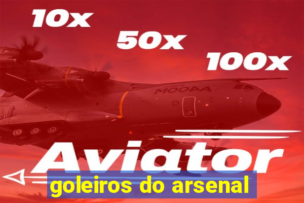 goleiros do arsenal