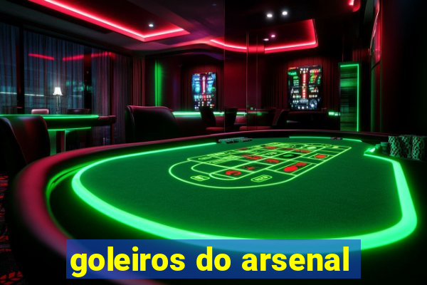 goleiros do arsenal