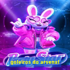 goleiros do arsenal