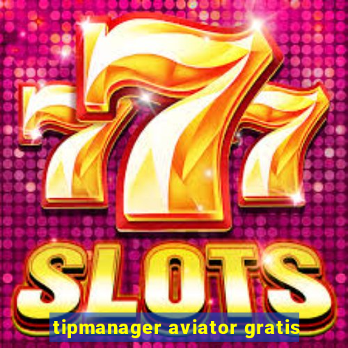 tipmanager aviator gratis