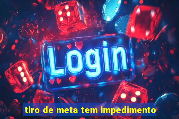 tiro de meta tem impedimento