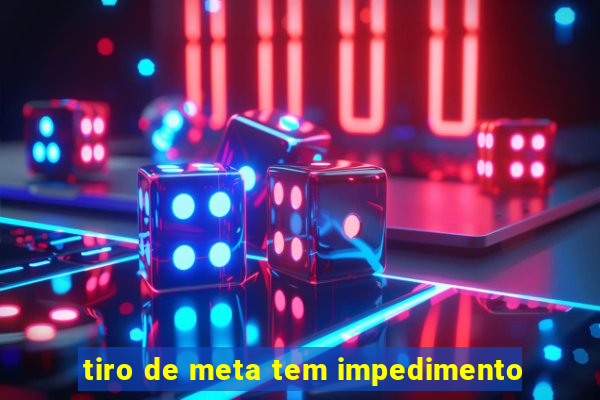 tiro de meta tem impedimento