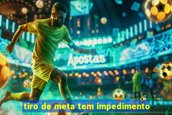 tiro de meta tem impedimento