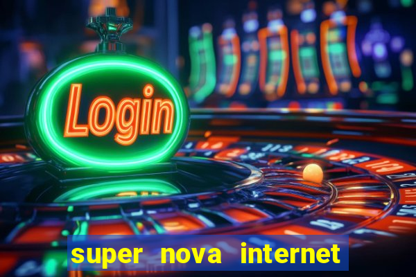 super nova internet 2 via boleto