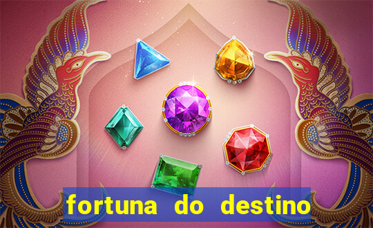 fortuna do destino fortuna do dentinho