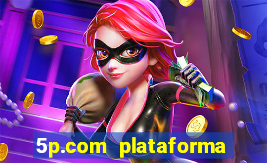 5p.com plataforma de jogos