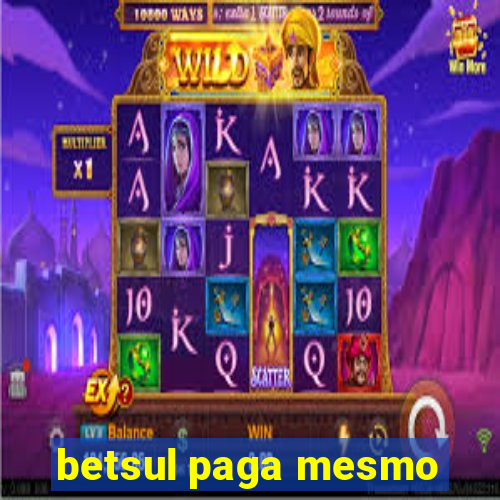 betsul paga mesmo