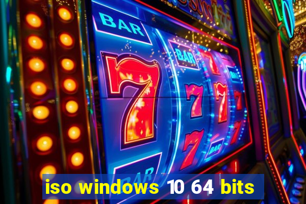 iso windows 10 64 bits