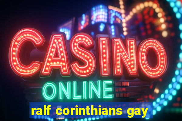 ralf corinthians gay