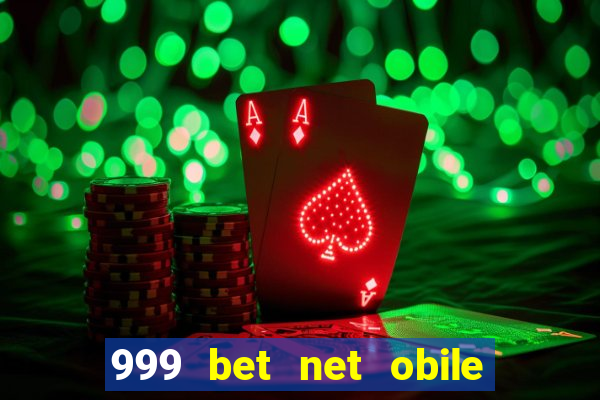 999 bet net obile conferir bilete